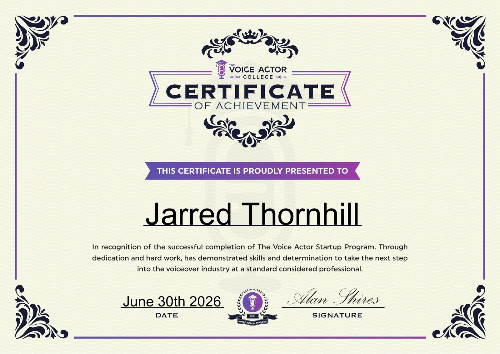 Certificate of Achievement awarded to Jarred Thornhill by The Voice Actor College for completing The Voice Actor Startup Program, dated June 30th 2026 and signed by Alan Shires